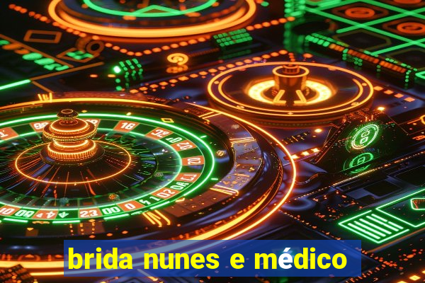 brida nunes e médico